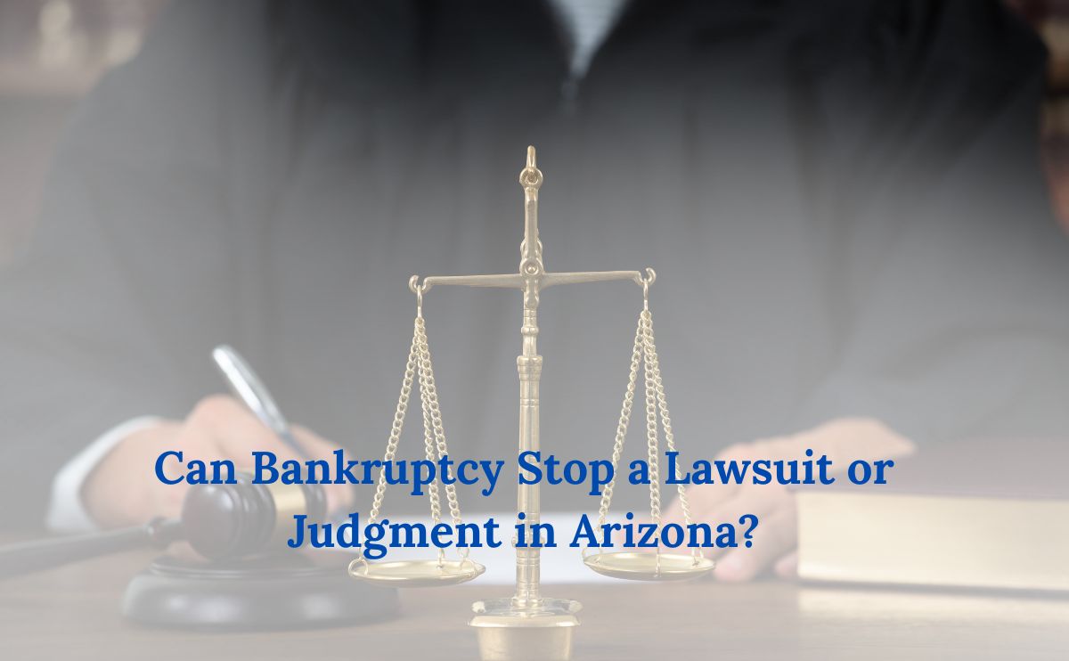 Can Bankruptcy Stop a Lawsuit or Judgment in Arizona